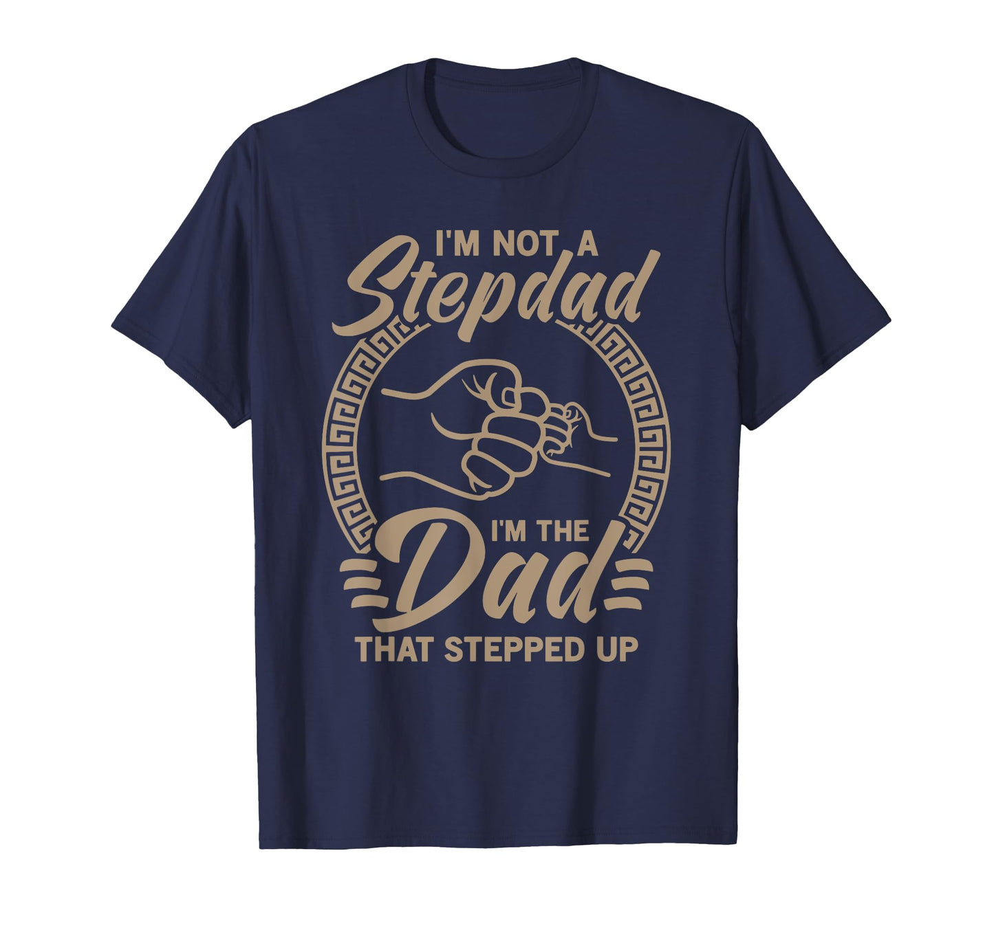 Vintage I'm Not Step Dad I'm Just The Dad That Stepped Up T-Shirt