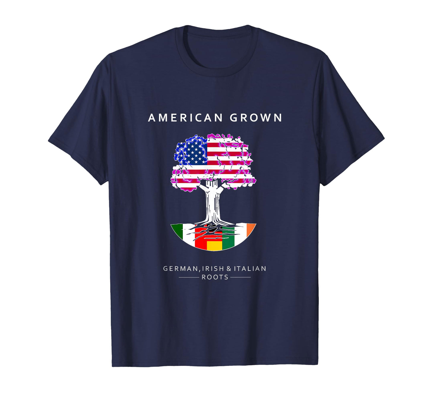 German, Italian and Irish Roots - American Grown T-Shirt