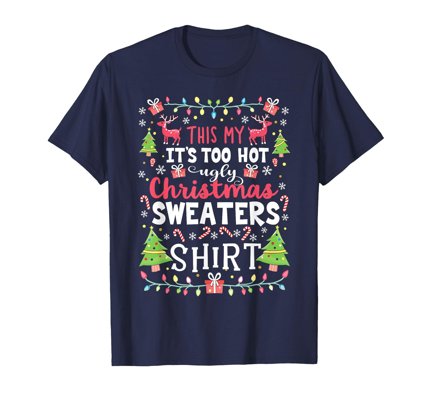 Too Hot for Ugly Christmas Sweaters Funny Holiday Look T-Shirt