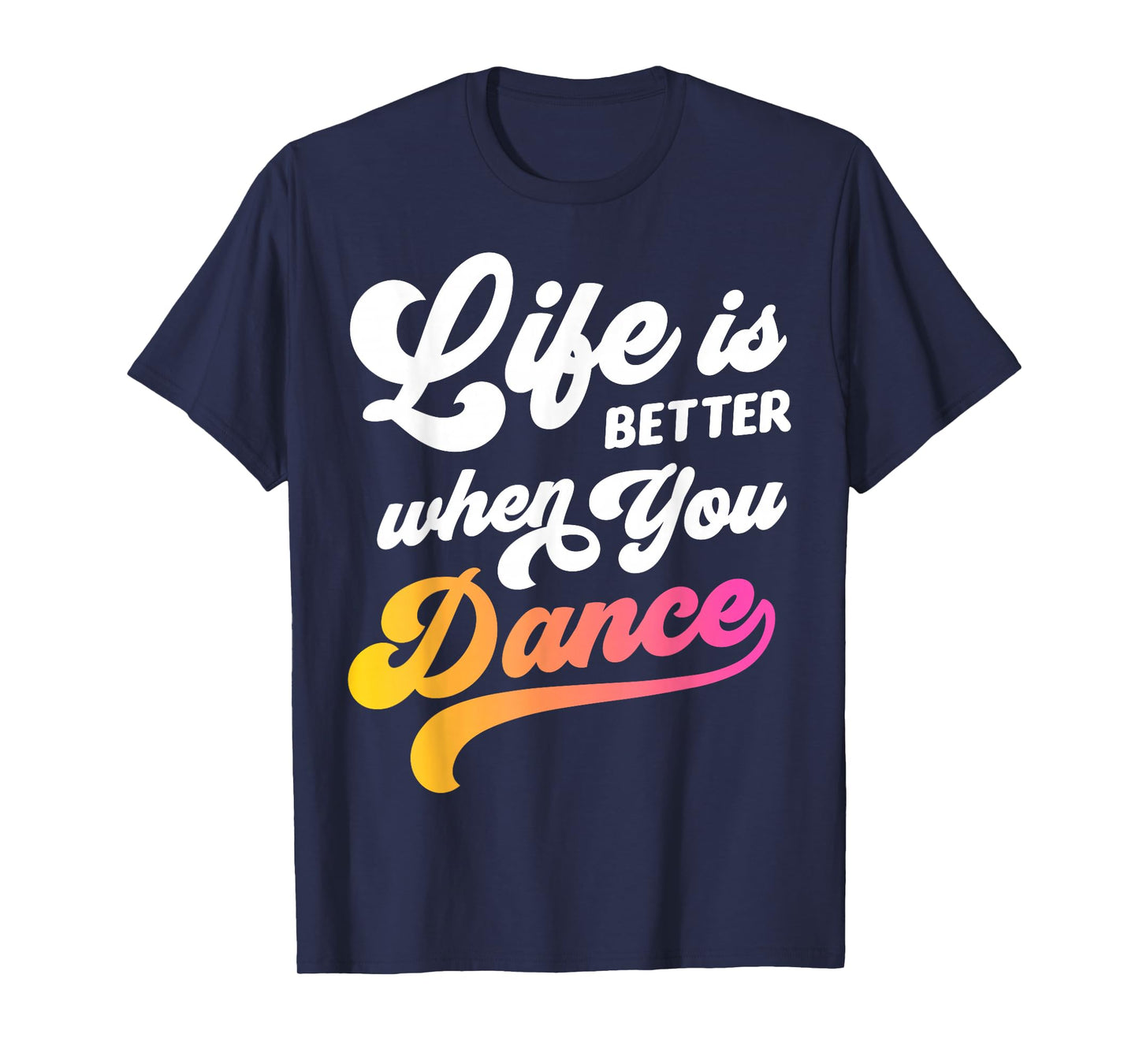 Life is Better When You Dance Dancer Dancing Gift Boys Girls T-Shirt