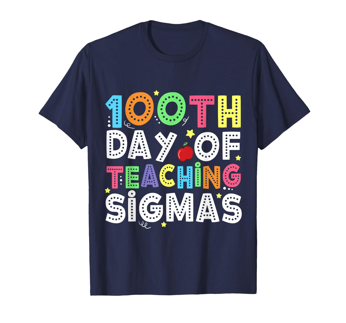 100 Days of School Shirts Teacher 100th Day Teaching Sigmas T-Shirt