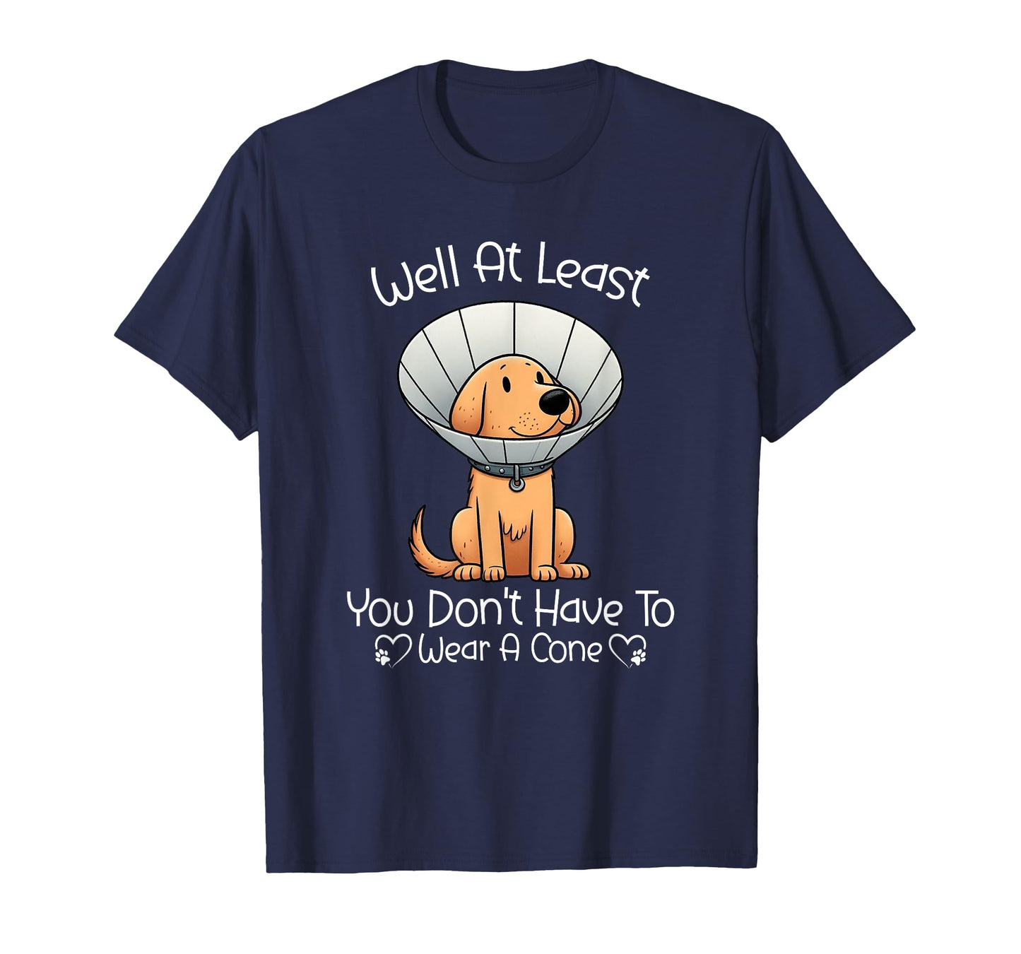 Well At Least You Don't Have To Wear A Cone Funny Cute Dog T-Shirt