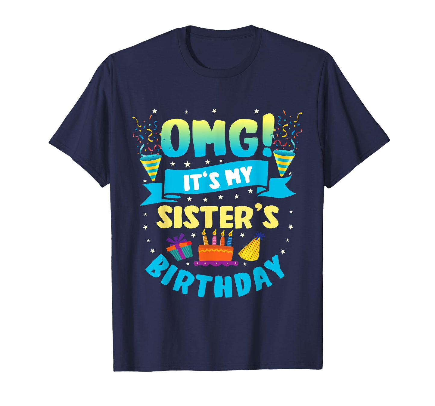 OMG It's My Sister Birthday T-Shirt