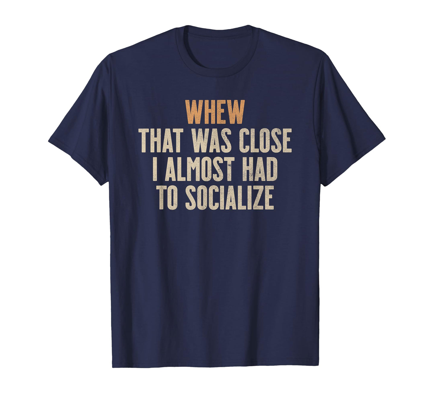 Whew That was Close I Almost Had to Socialize Introvert T-Shirt