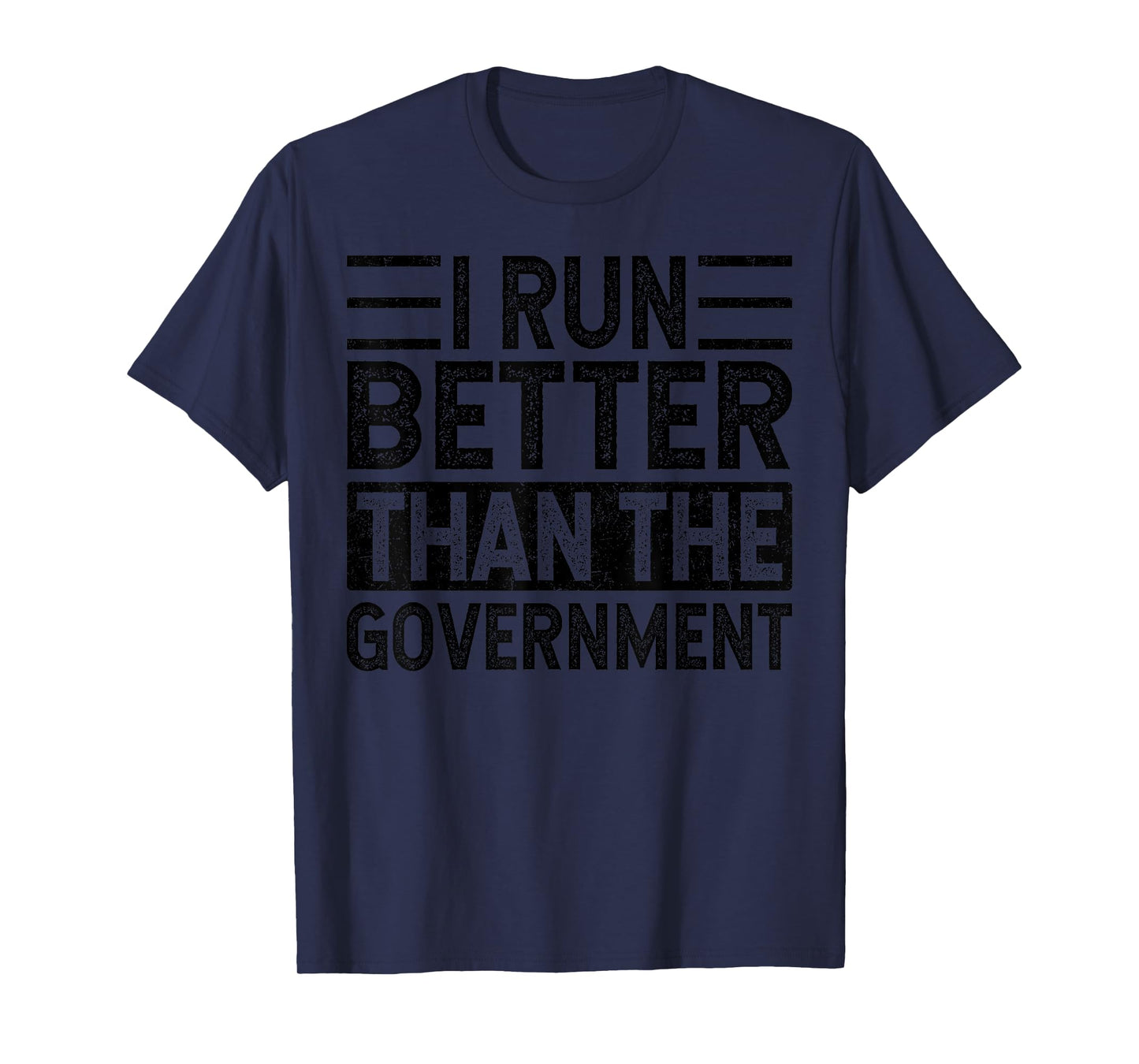 I Run Better Than The Government, Funny Saying T-Shirt