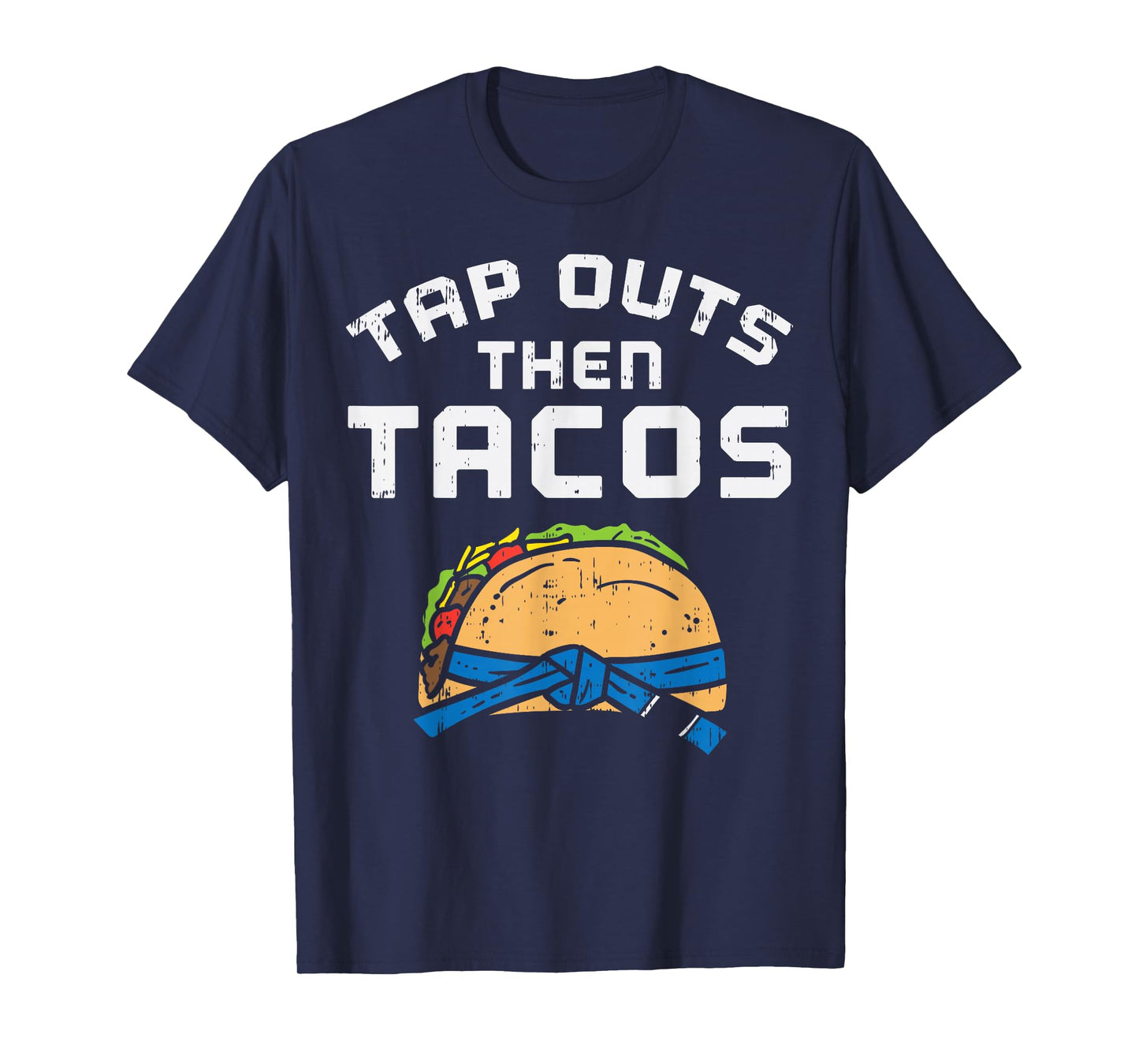 Tap Outs Then Tacos Blue Belt Funny Jiu Jitsu Mexican Gift T-Shirt