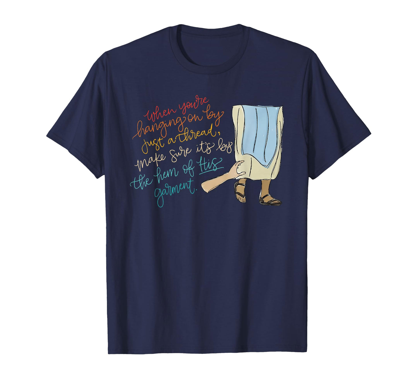 When You're Hanging On By Just A Thread Make Sure Design T-Shirt