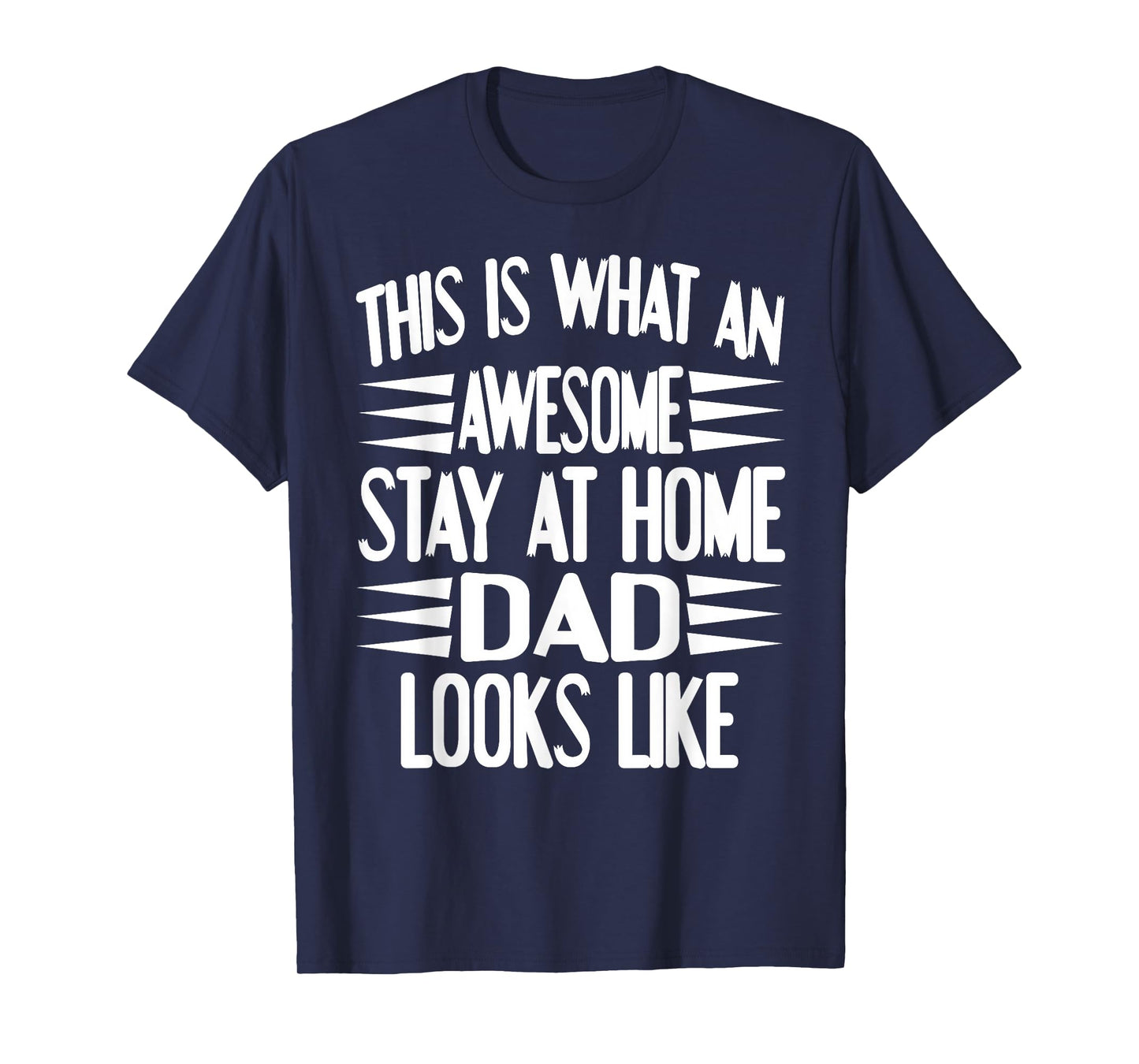 This is What an Awesome Stay at Home Dad Looks Like T-Shirt