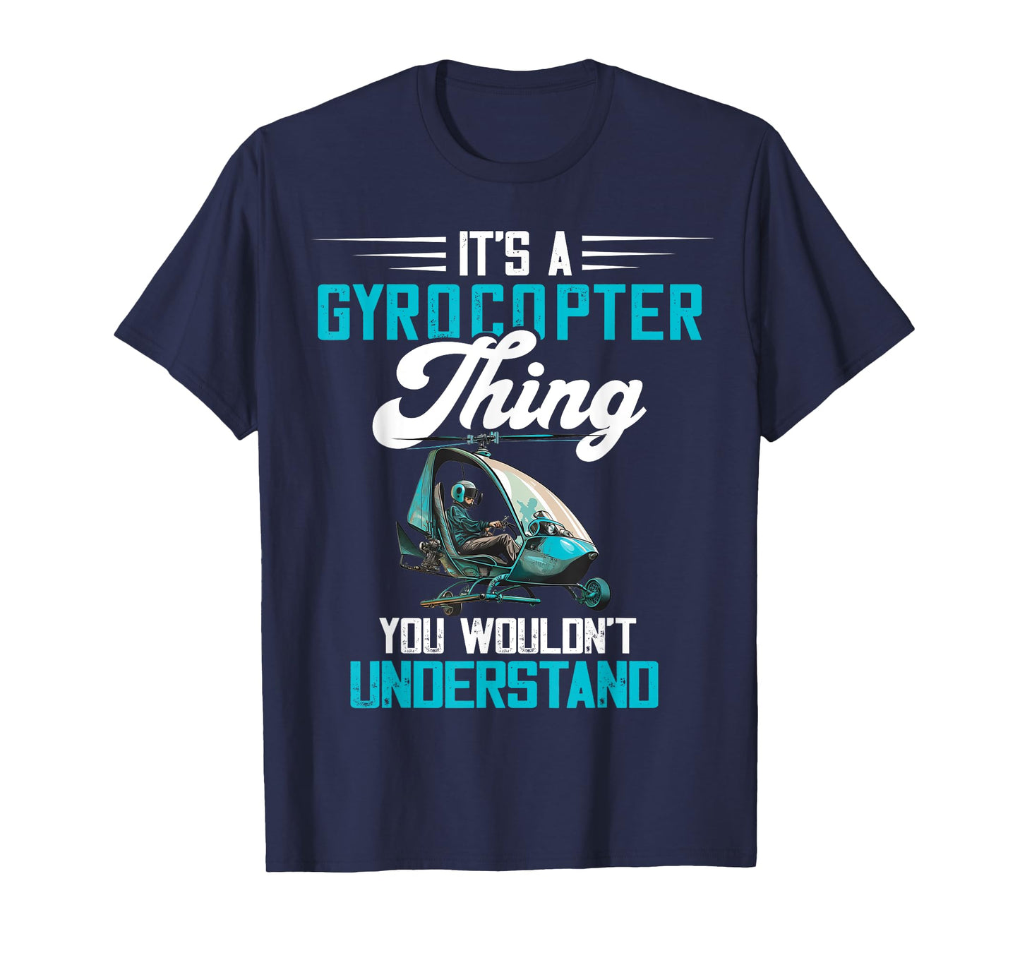 Gyrocopter Thing Gyroplane Autogyro Gyrocopter Pilot T-Shirt