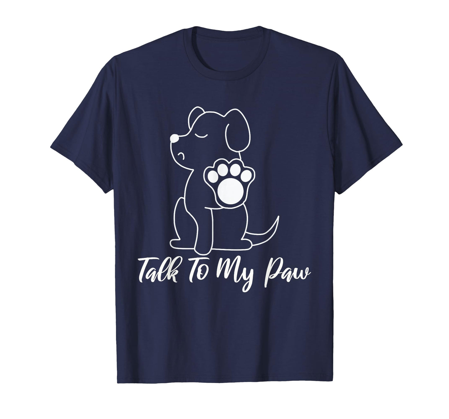 Dog - Talk To My Paw T-Shirt