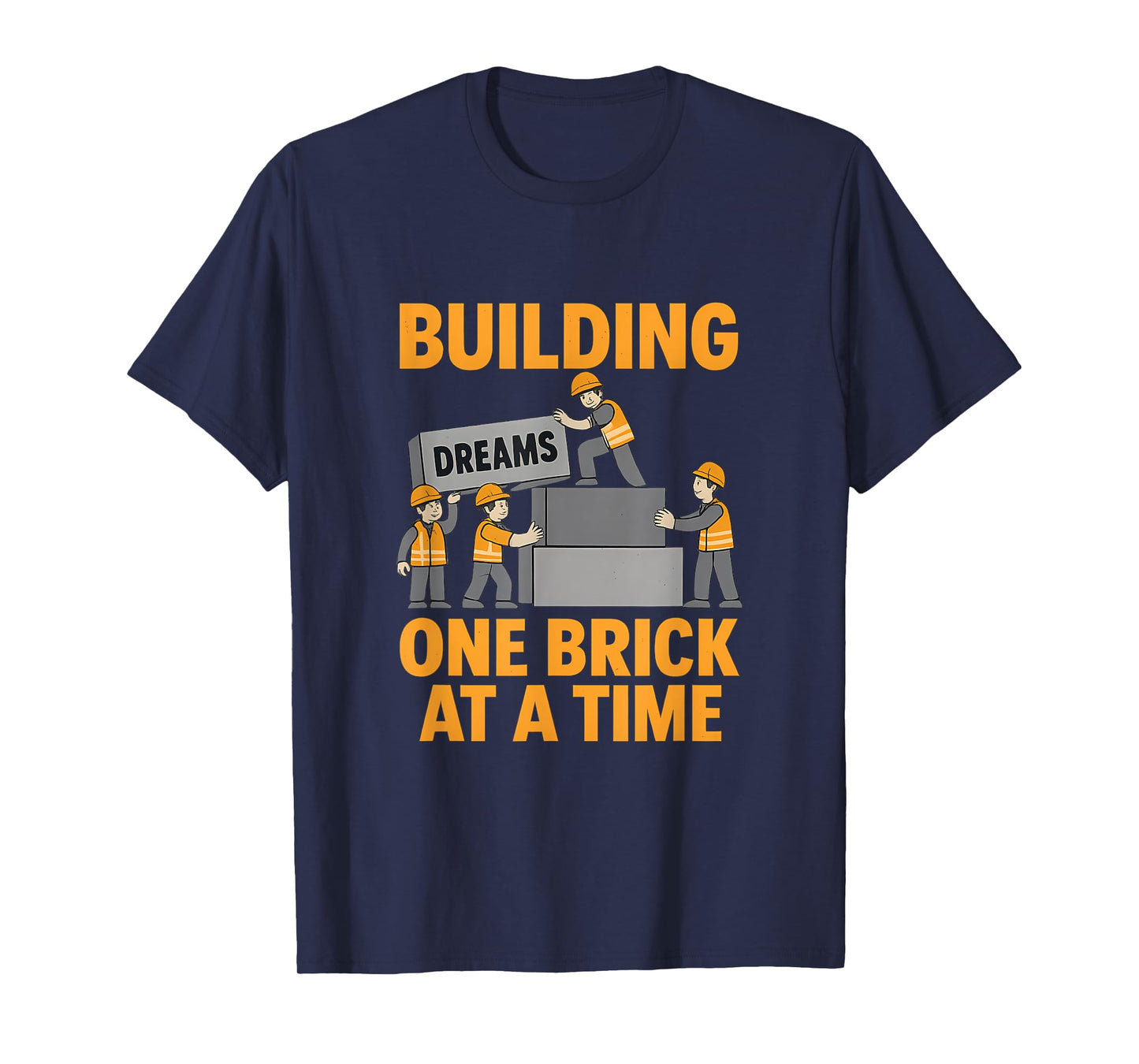 Dream Team Construction Graphic Building Dreams T-Shirt