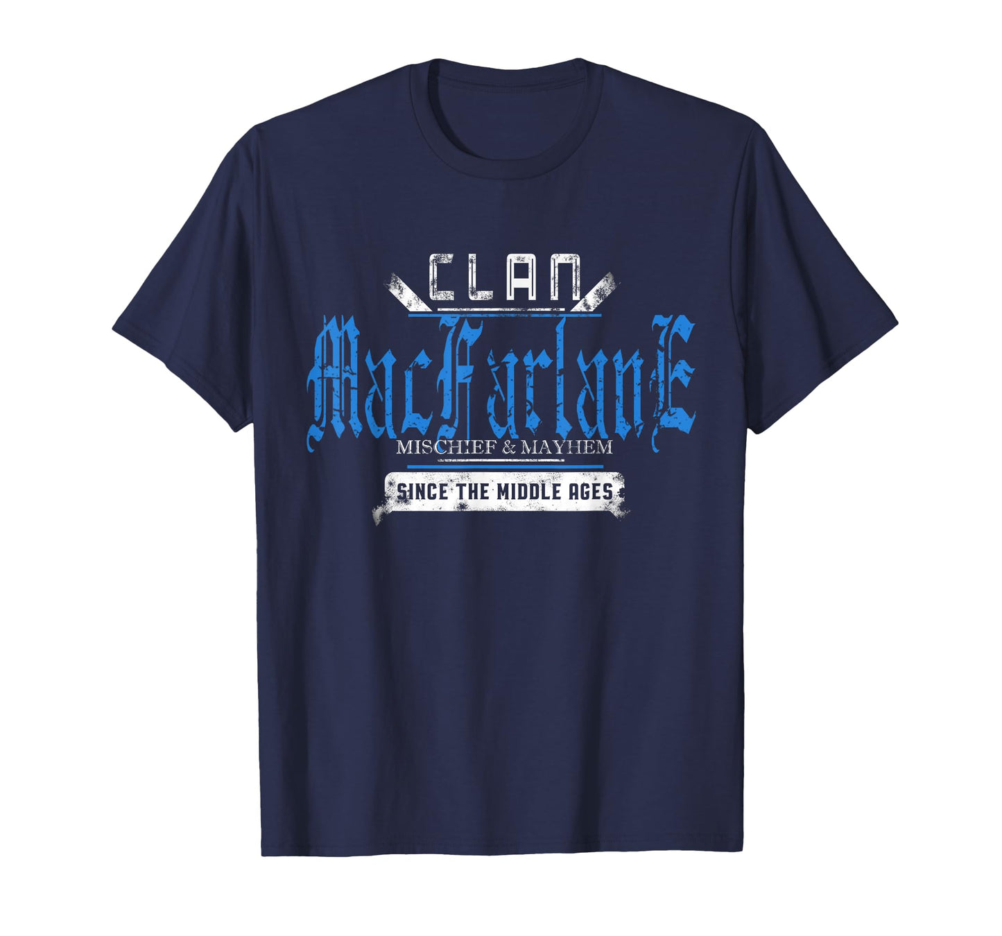Clan MacFarlane Mischief and Mayhem Since The Middle Ages T-Shirt
