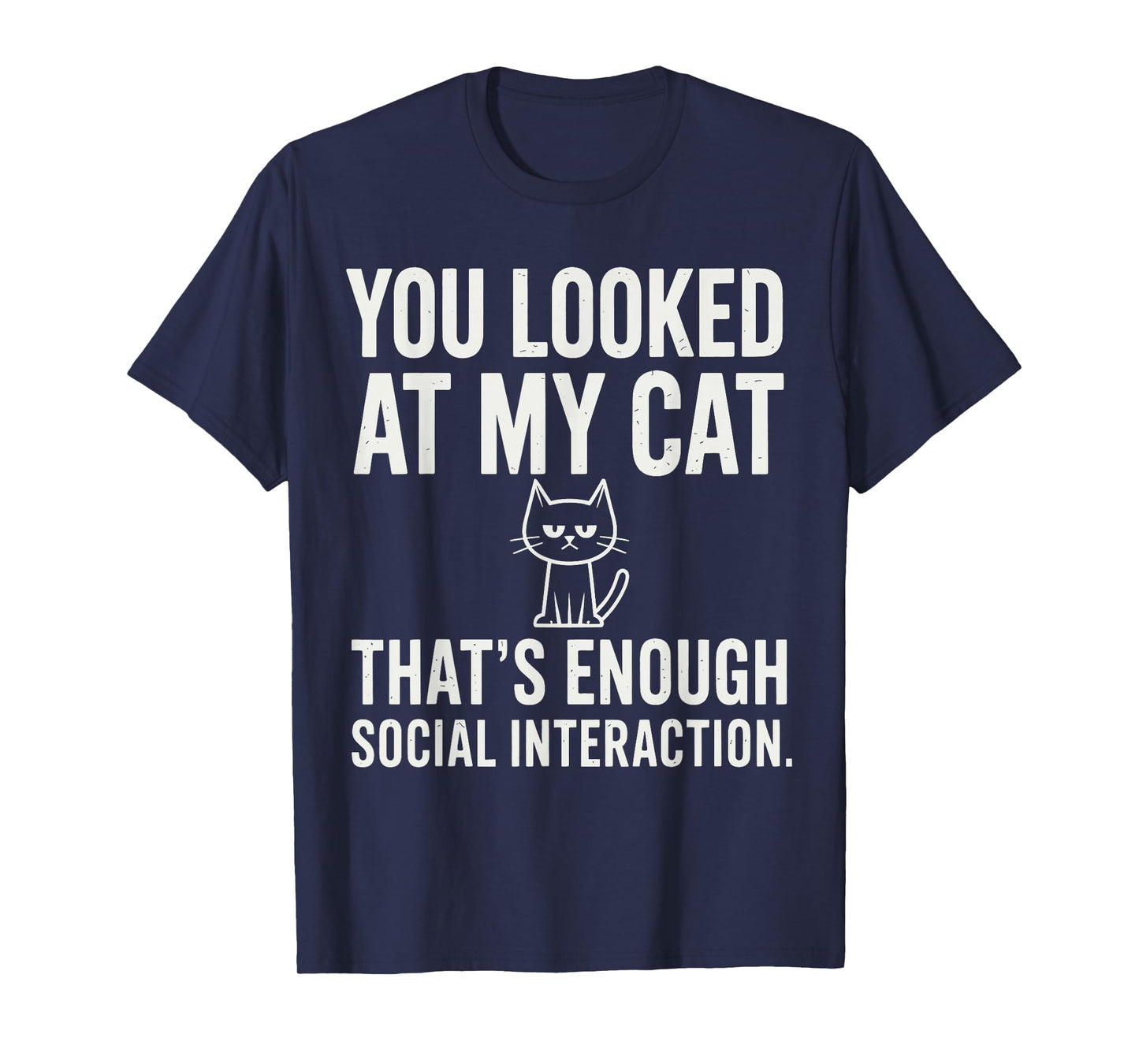 You Looked at My Cat – Groovy Anti Social Graphic T-Shirt