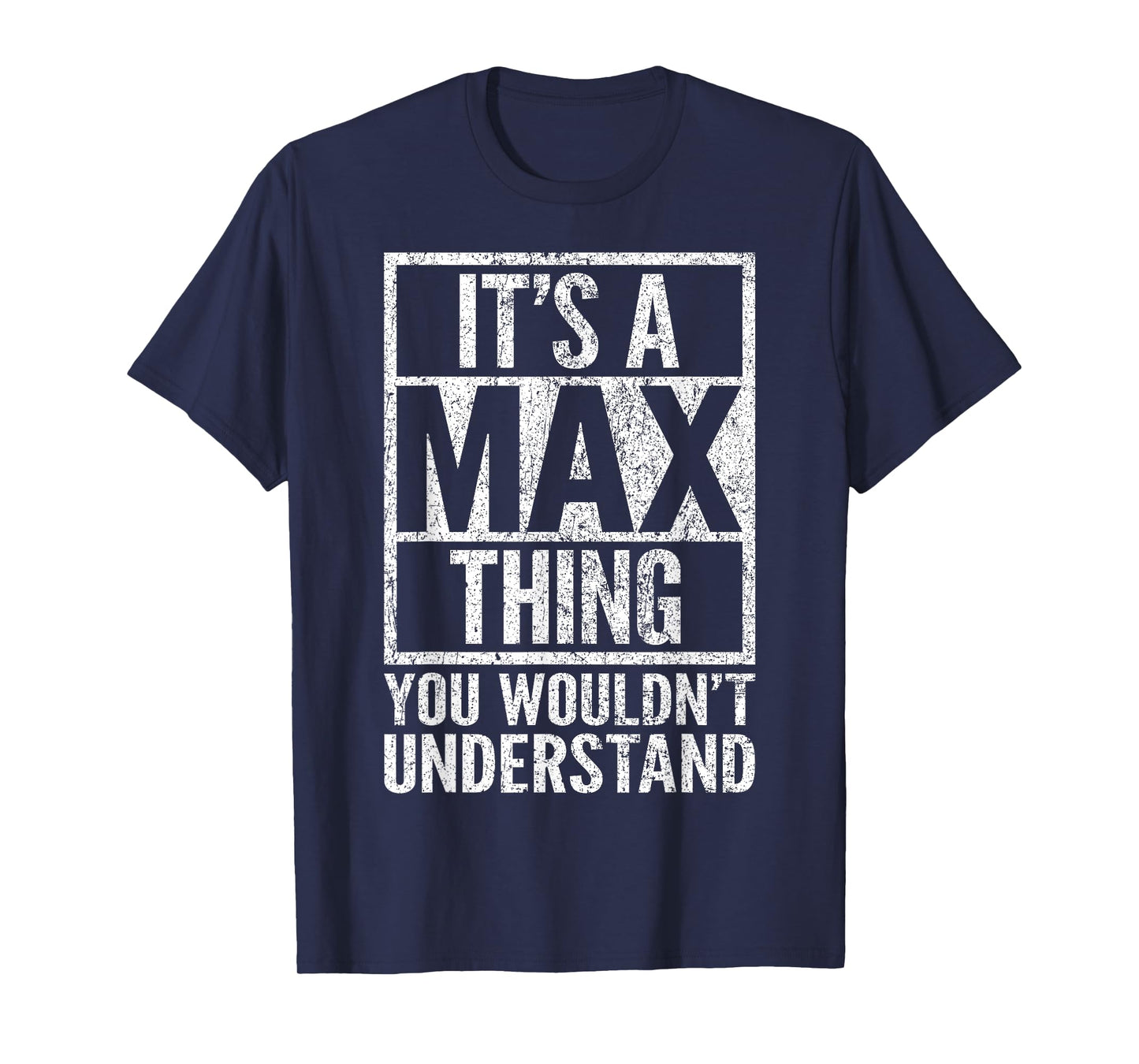 It's a Max Thing You Wouldn't Understand - Max's Name T-Shirt