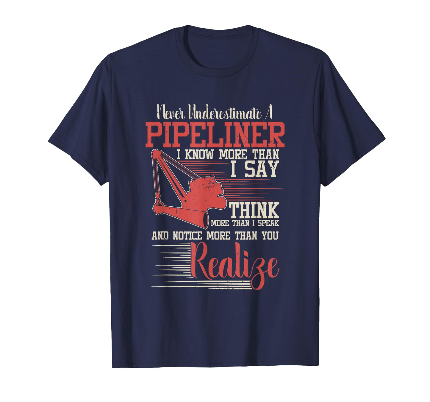 Funny Pipeliner T Shirt - Never Underestimate A Pipeliner T-Shirt