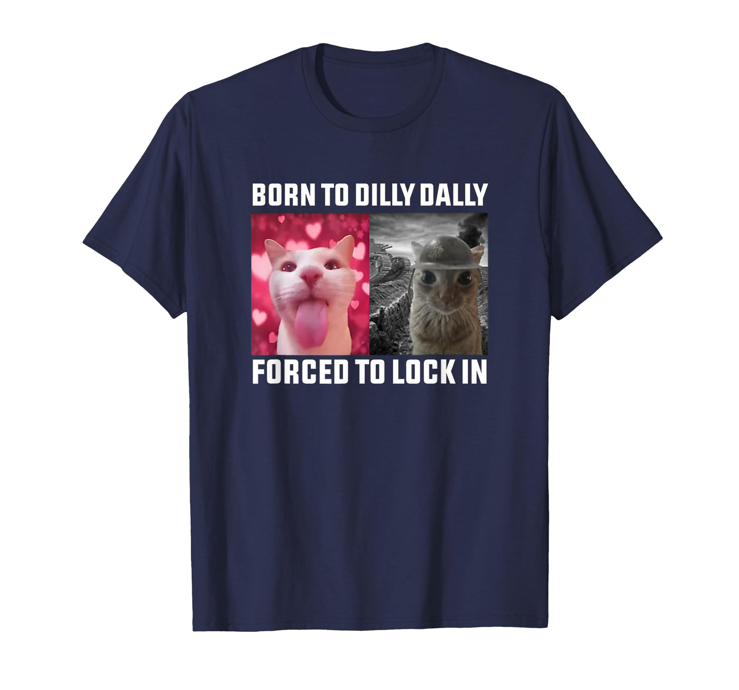 Born To Dilly Dally Forced To Lock In Cat Meme Men Women Kids T-Shirt