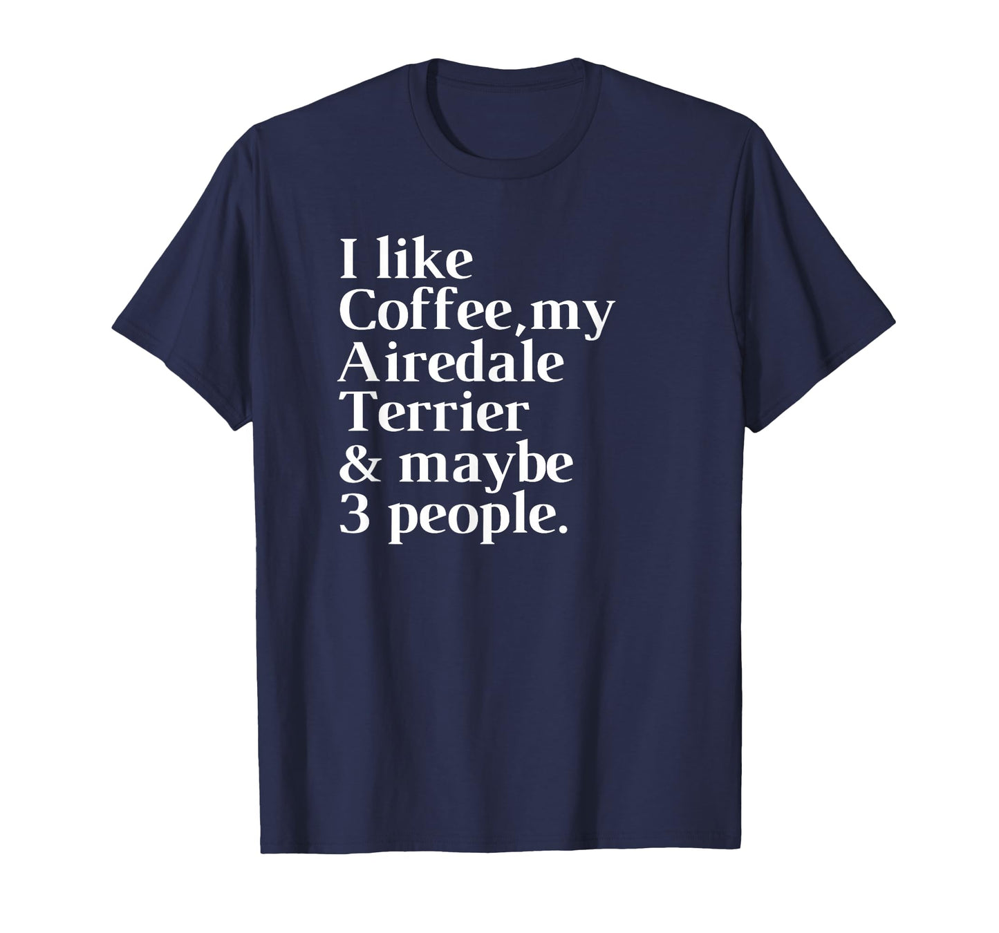 Airedale Terrier Funny Dog Owner Coffee Lover Gift Women Men T-Shirt