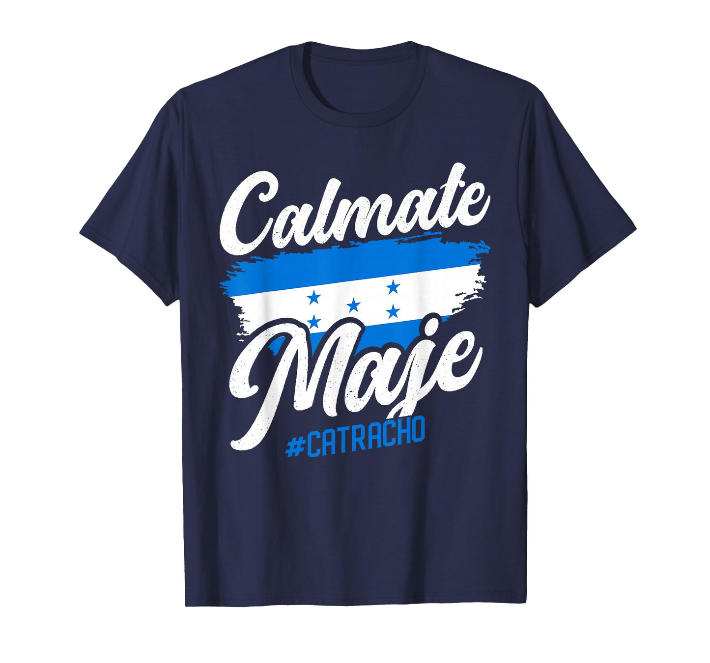 Baleada Honduran Honduran Honduran Flag Catracho Calmate Maje T-Shirt