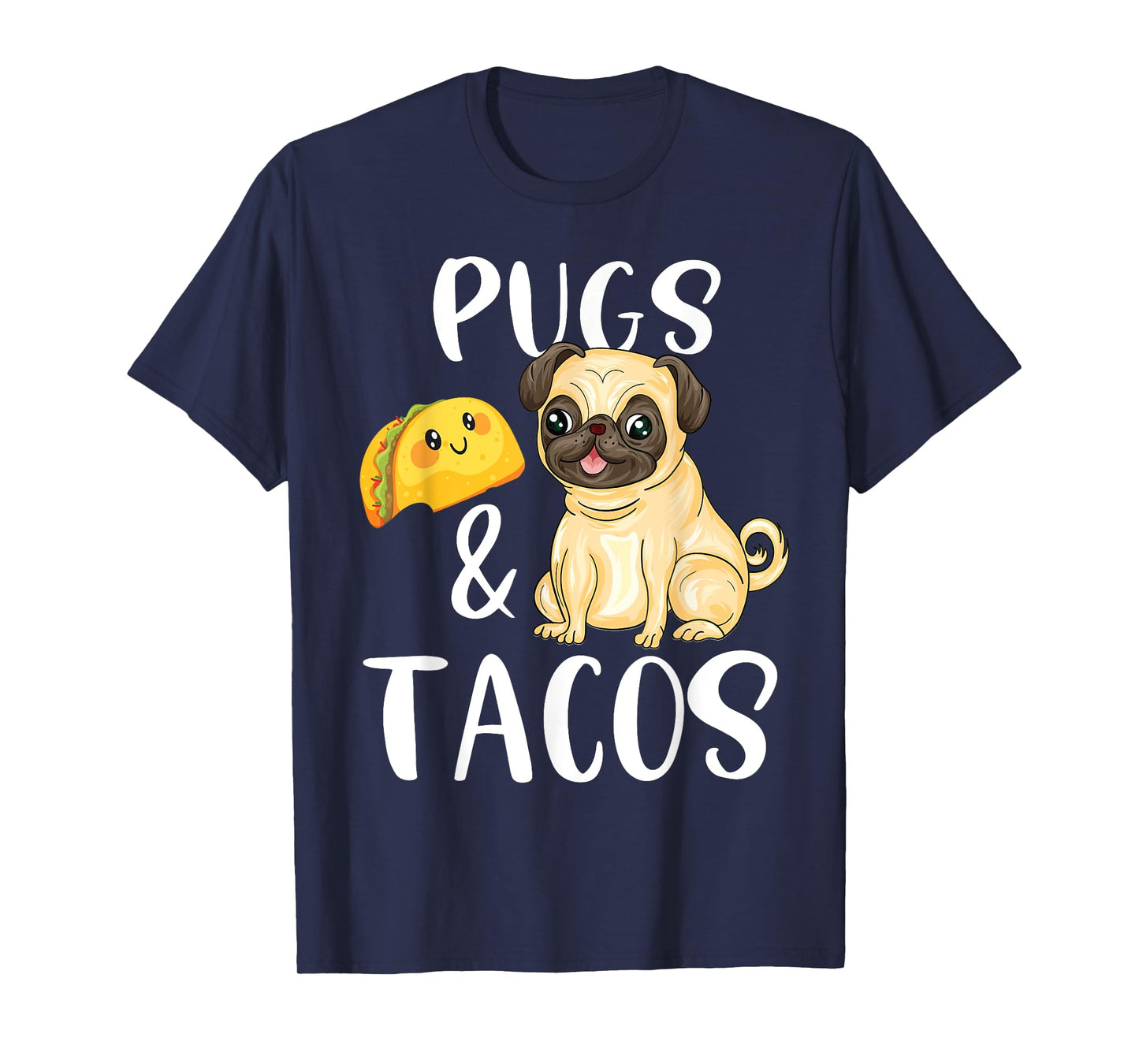 Pugs and Tacos Funny Pug and Tacos Gift Funny Dog Lover Men Women Kids T-Shirt