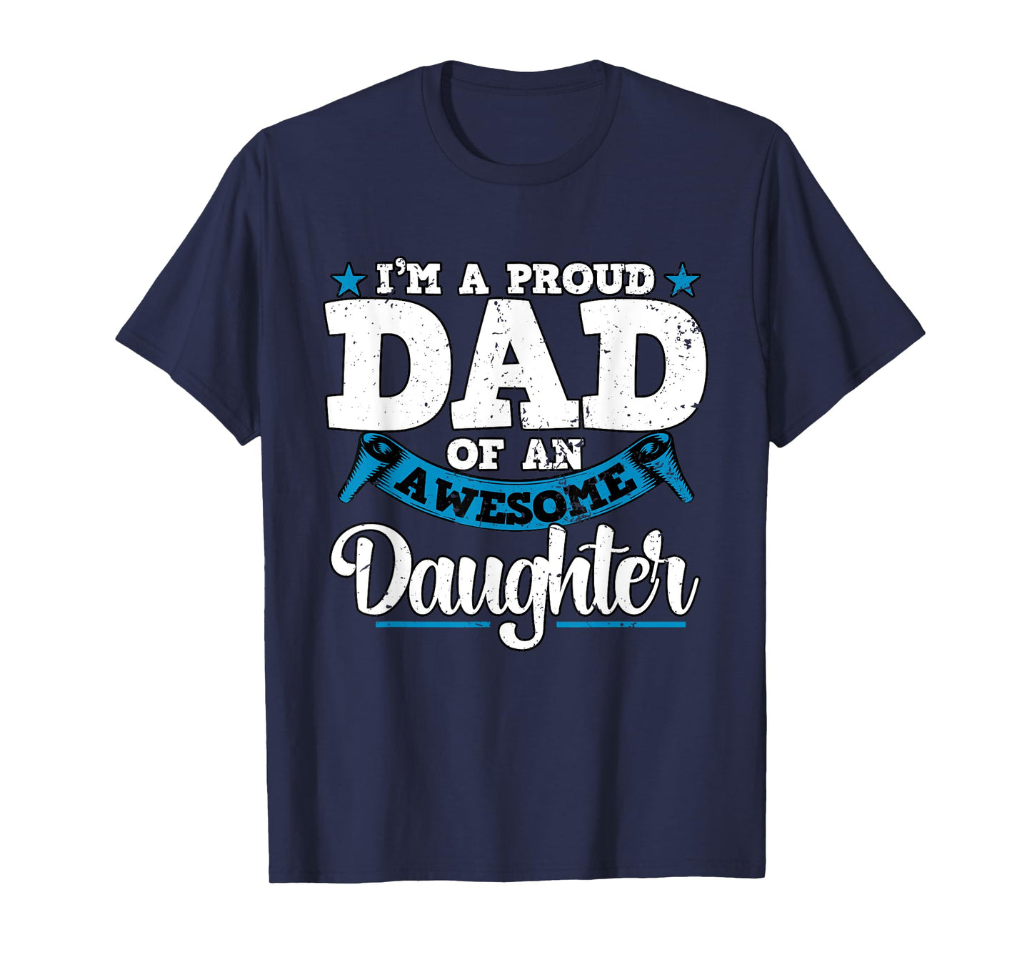 I'm a Proud Dad Of An Awesome Daughter Fathers Day T-Shirt