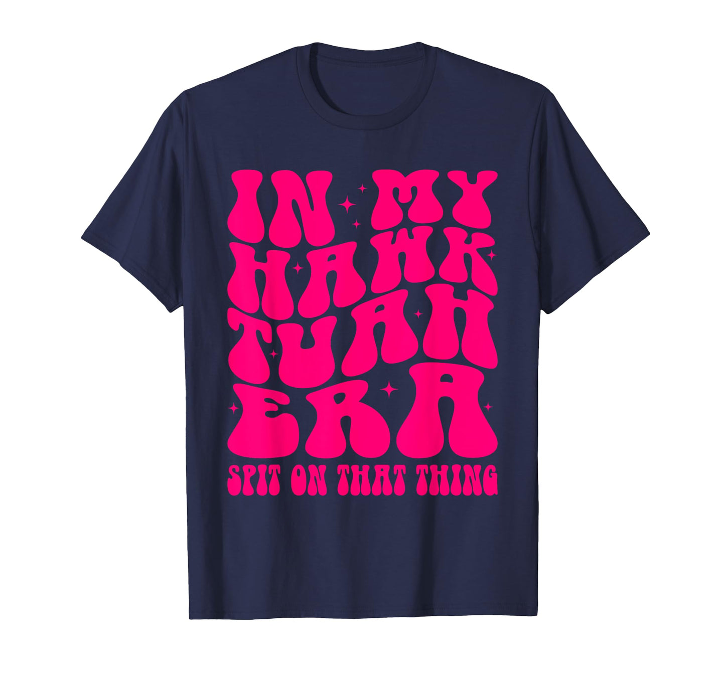 In My Hawk Tuah Era Spit On That Thing Retro Viral Saying T-Shirt