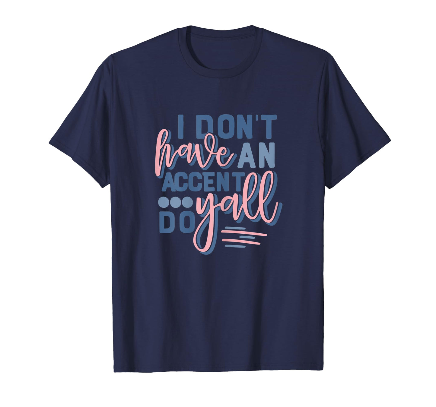 Womens Beautiful I Don't Have An Accent Y'all Do T-Shirt