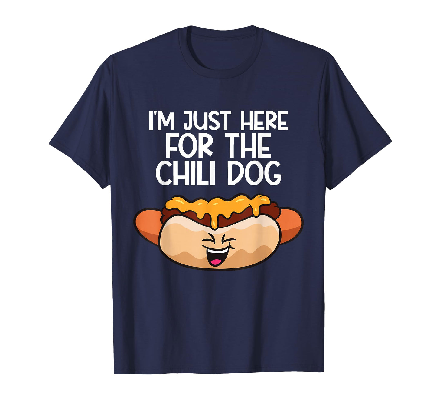 I'm Just Here For The Chili Dogs T-Shirt