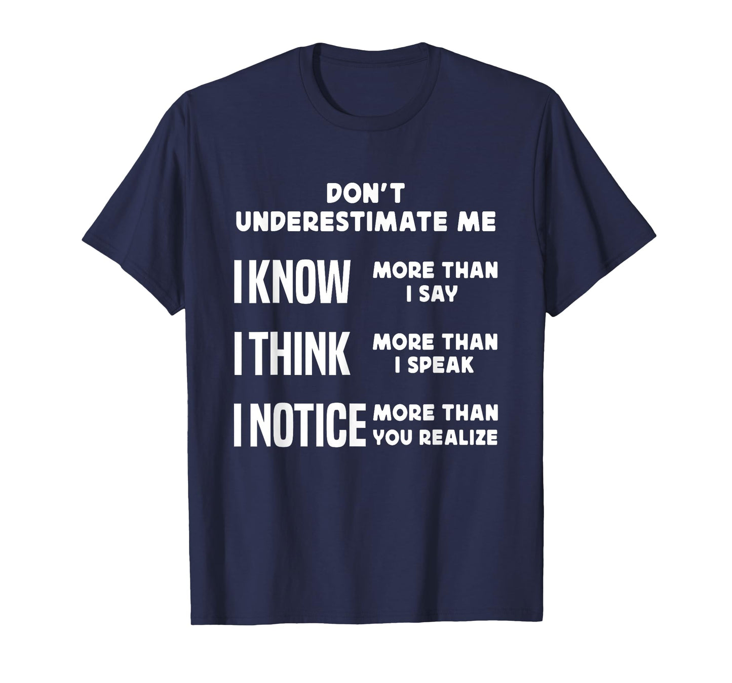 Don’t Underestimate Me I Know I Think And I Notice T-Shirt