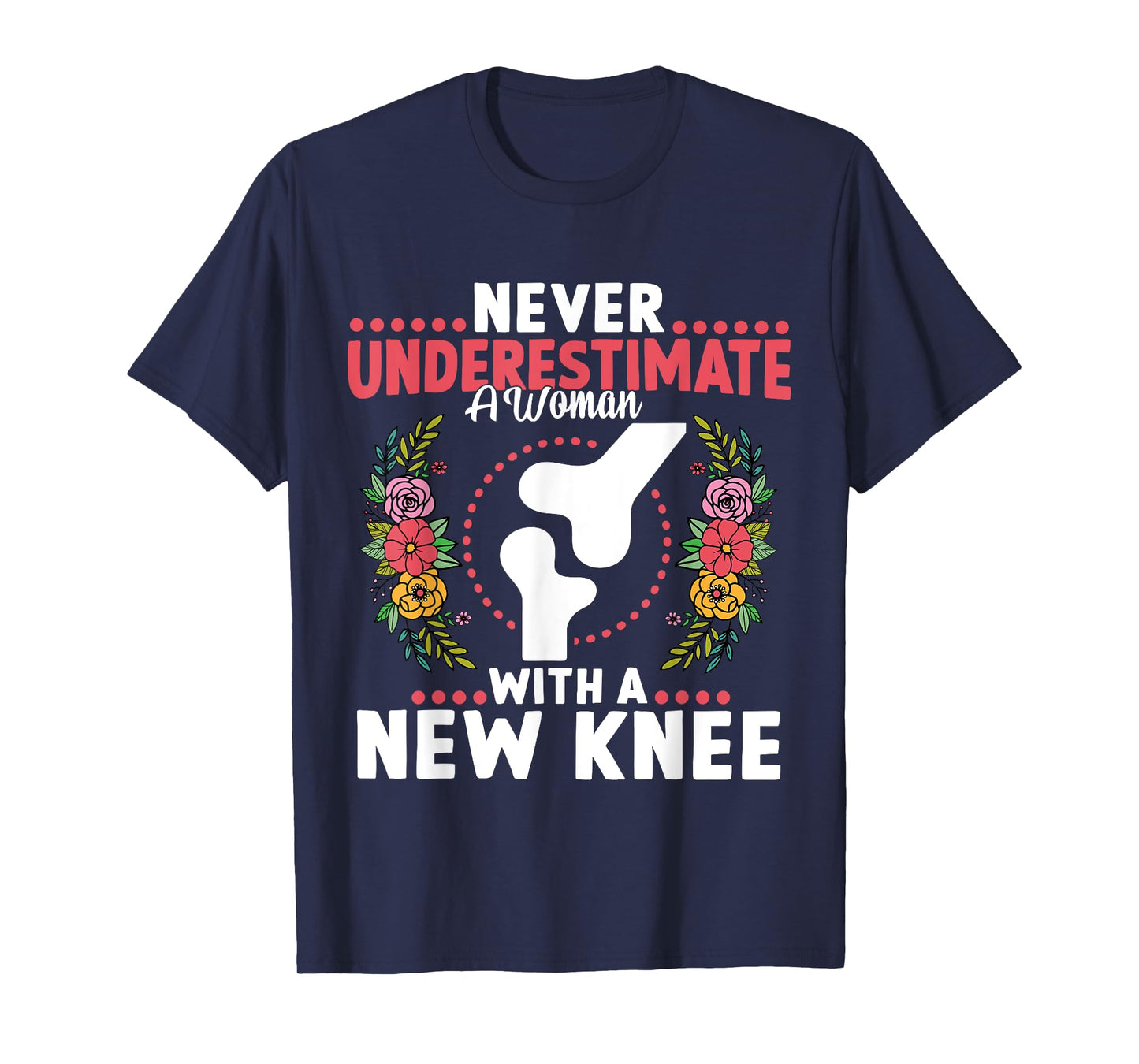 Never Underestimate A Women New Knee Replacement Surgery T-Shirt