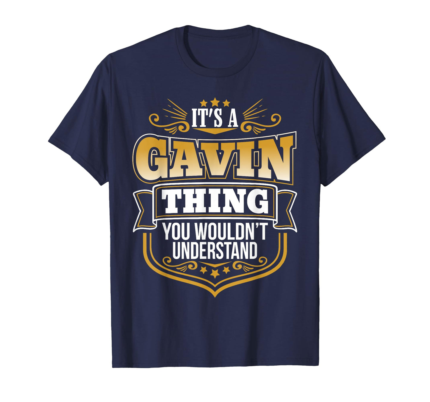 Its a GAVIN thing you wouldnt understand Funny T-Shirt T-Shirt
