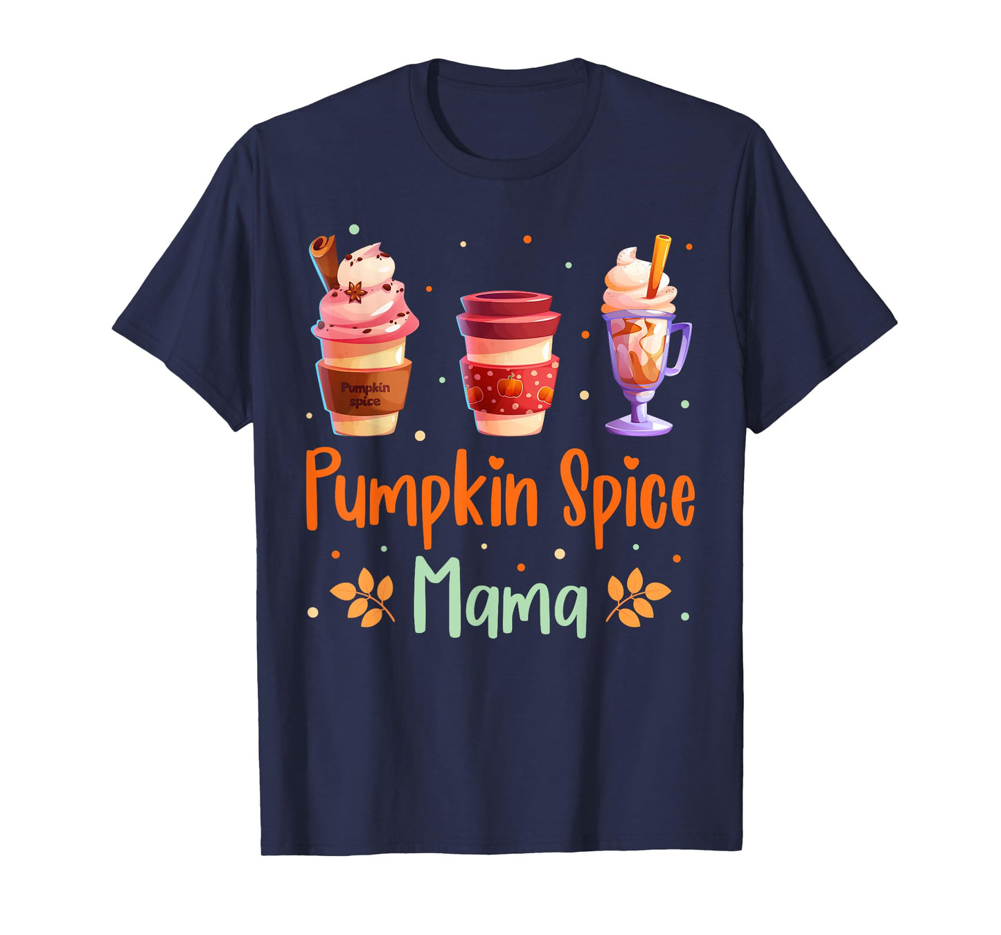 Pumpkin Spice Mama for Moms Celebrating Fall Coffee Lovers T-Shirt