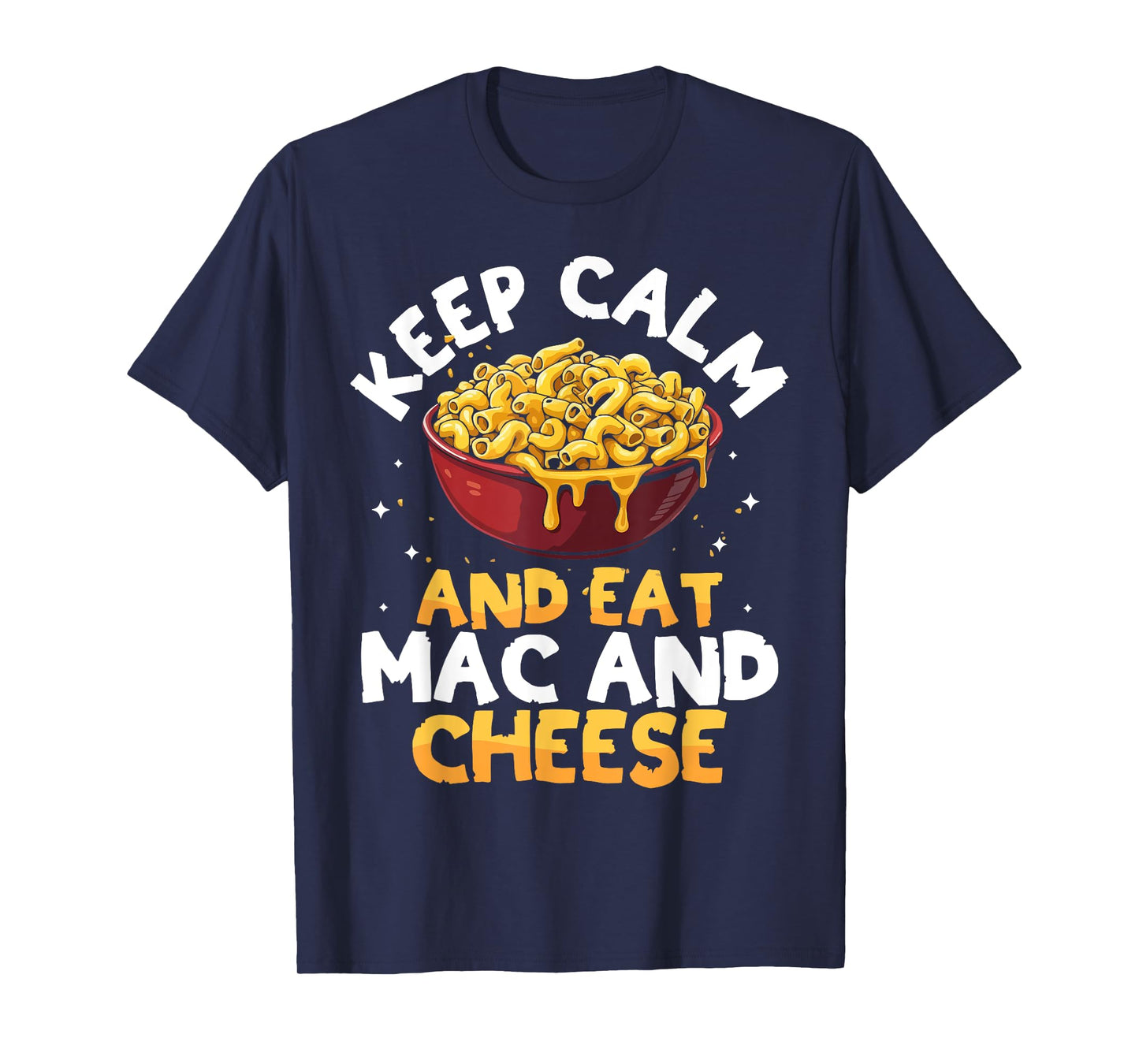 Macaroni And Cheese Keep Calm And Eat Mac And Cheese T-Shirt