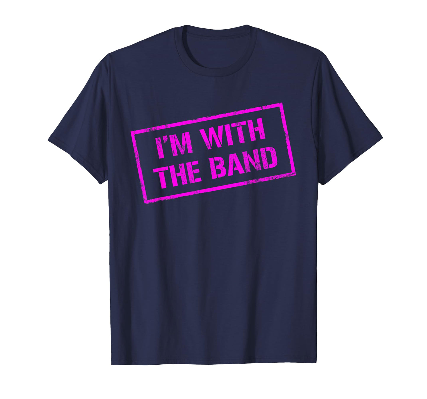 I'M WITH THE BAND - Rock Concert - Music Band - Pink Design T-Shirt