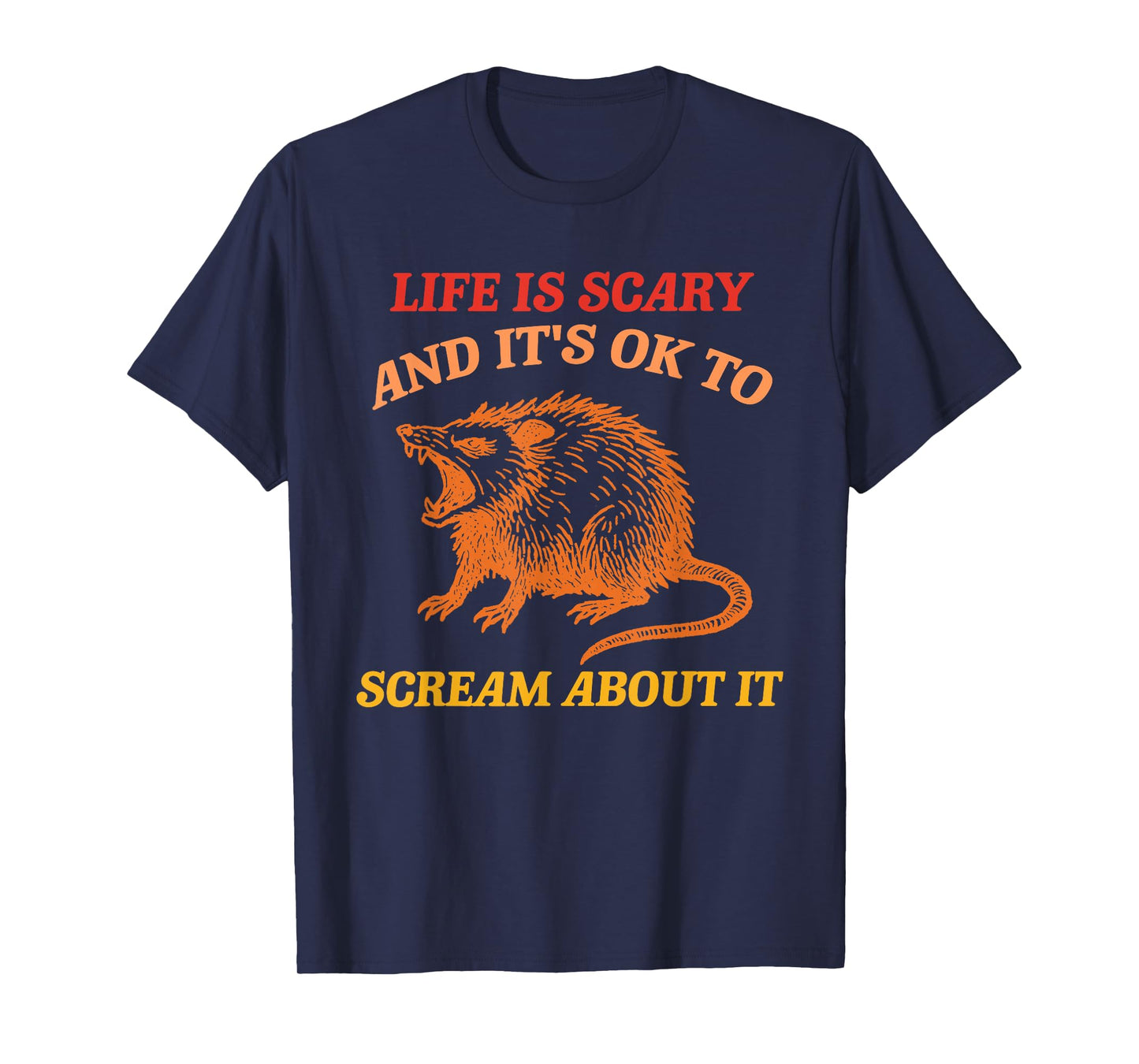 Life Is Scary And It's Ok To Scream About It T-Shirt