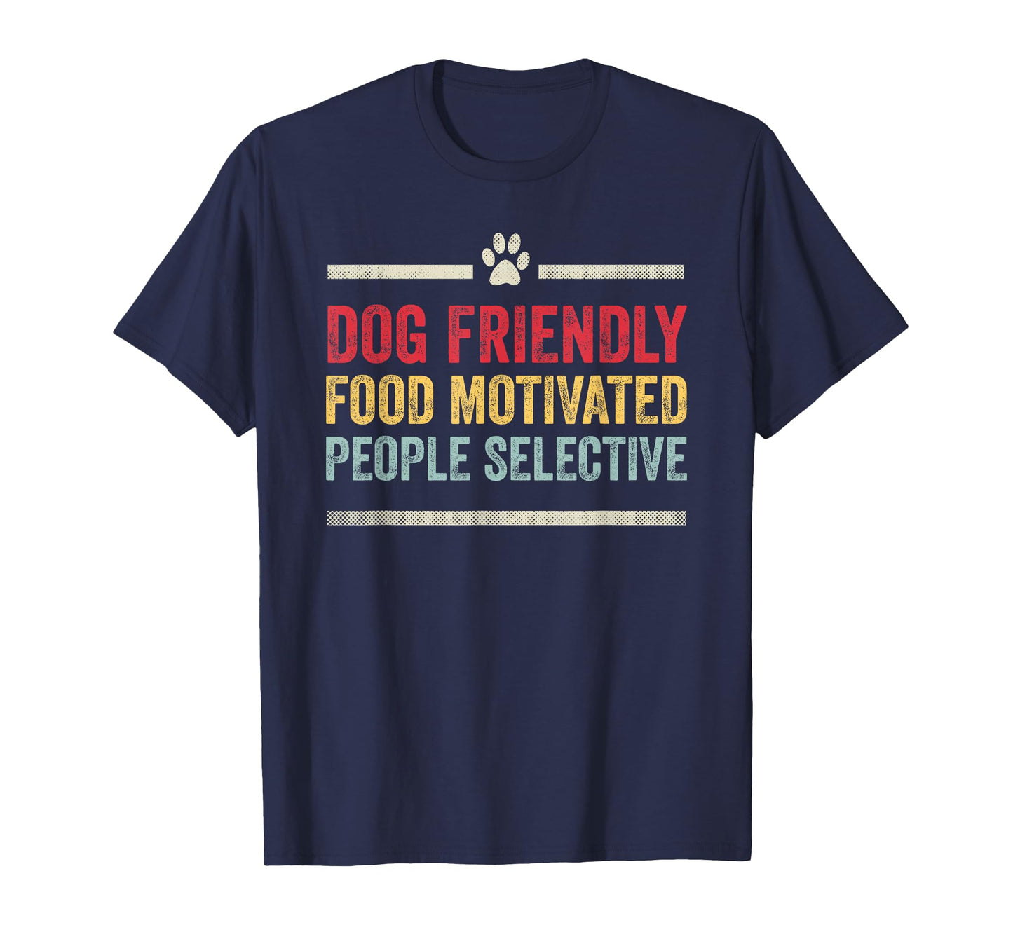 Dog Friendly Food Motivated People Selective Funny Dog Lover T-Shirt