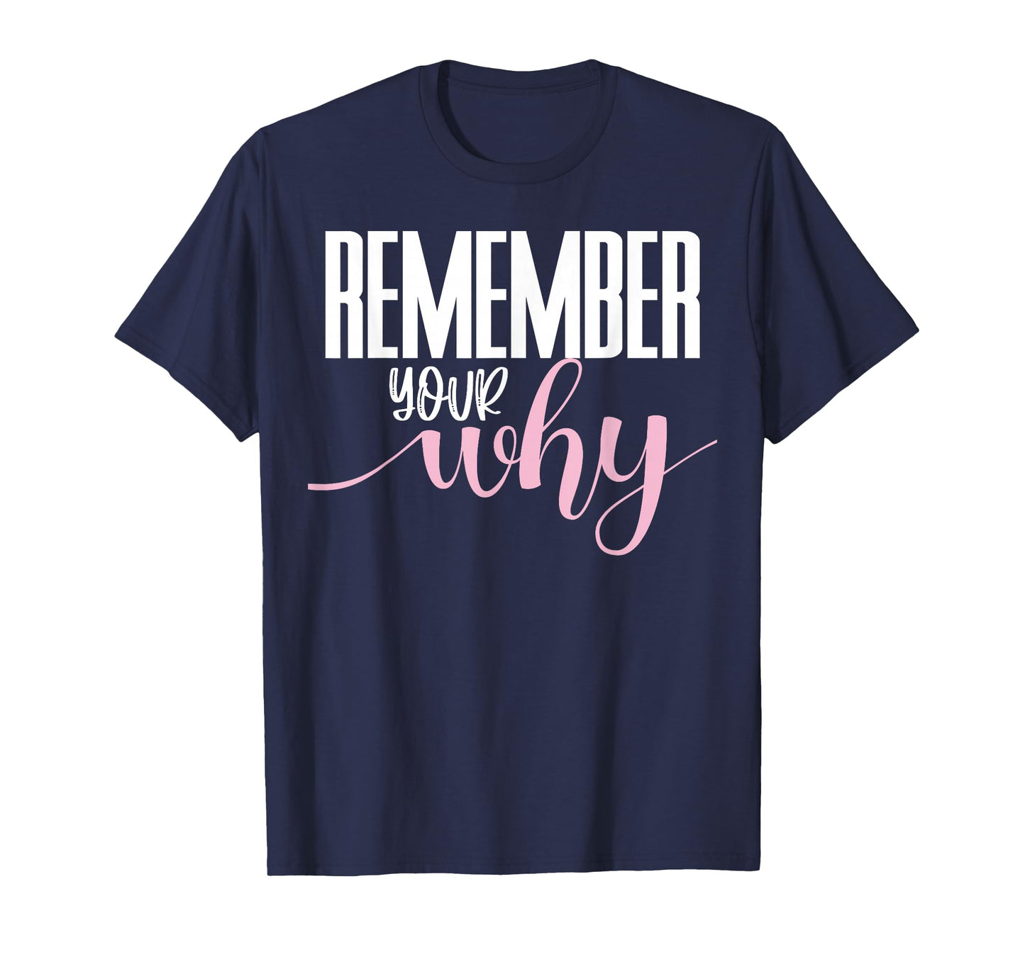 Remember Your Why Gym Motivation Fitness Inspirational T-Shirt Small