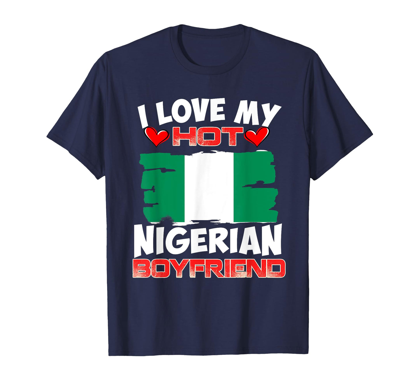 Nigeria I Love My Hot Nigerian Boyfriend T-Shirt