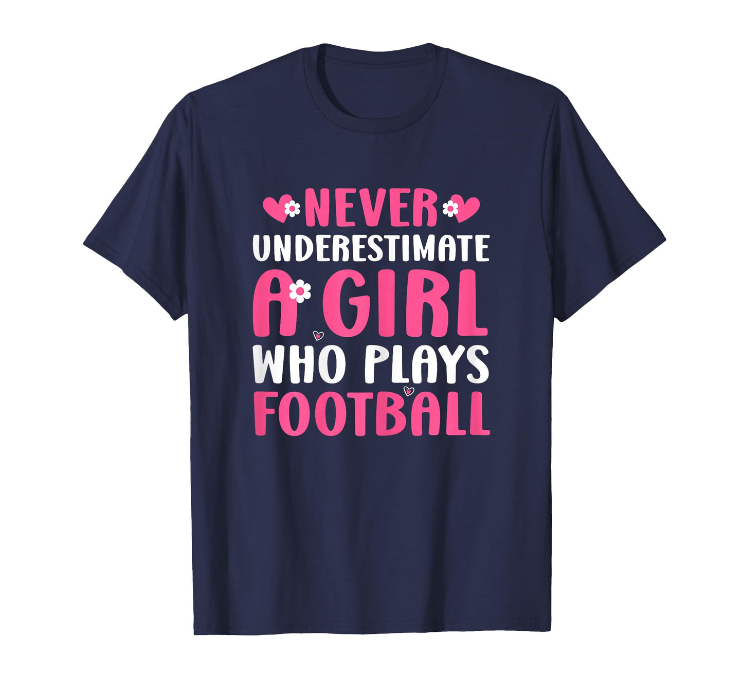 Never Underestimate a Girl Who Plays Football T-Shirt