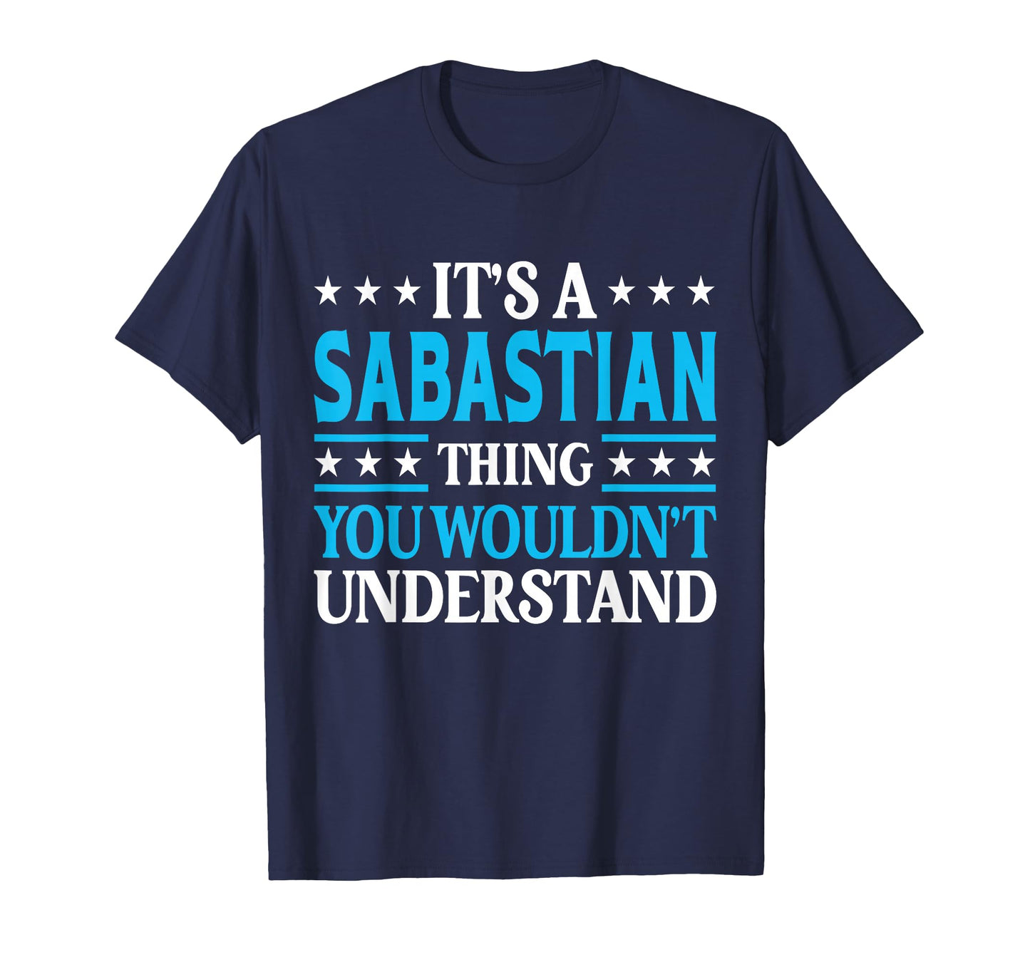 Sabastian Thing Wouldn't Understand Personal Name Sabastian T-Shirt