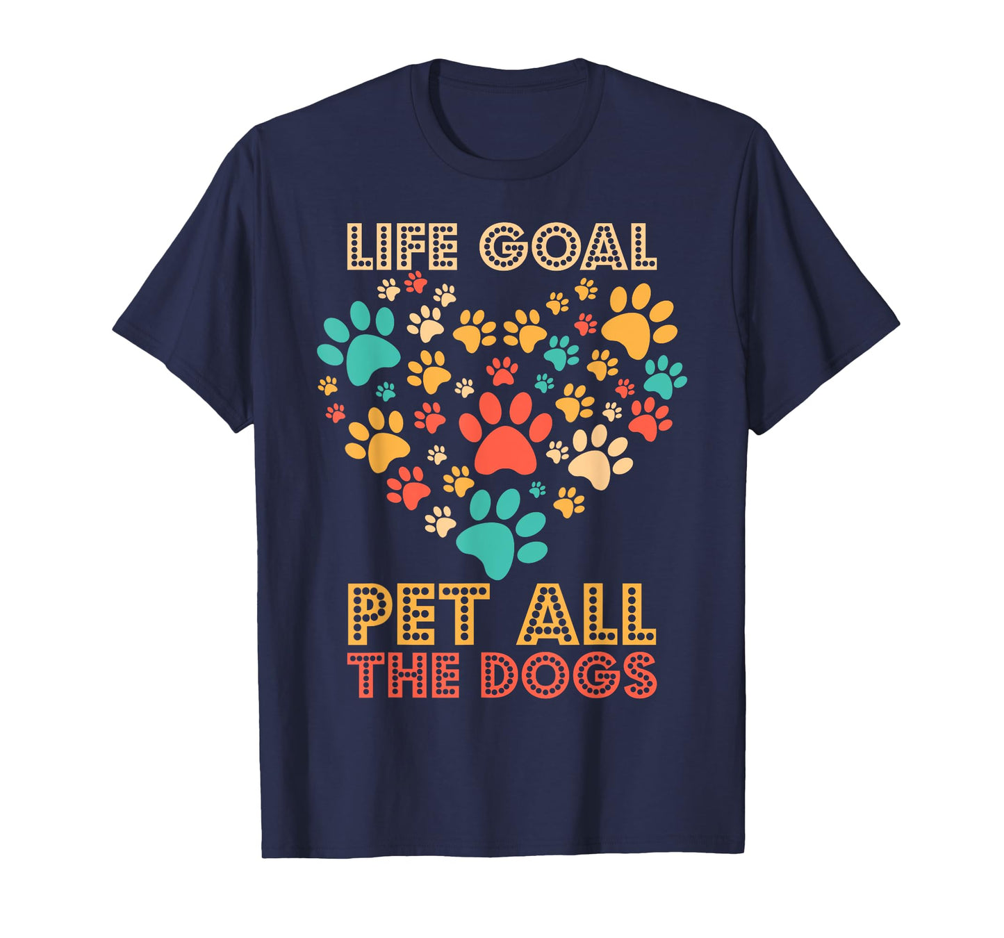 Life Goal Pet All The Dogs Vintage Funny Dog Lover Men Women Girls Kids T-Shirt