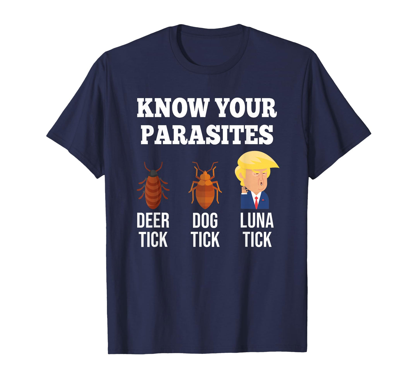Know Your Parasites Anti-Trump Funny TICK Resist T-Shirt
