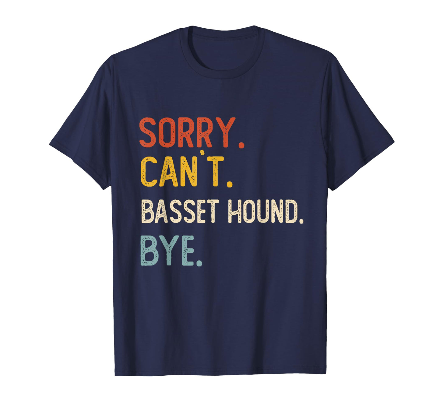 Sorry Can't Basset Hound Bye Shirts Basset Hound Lovers T-Shirt