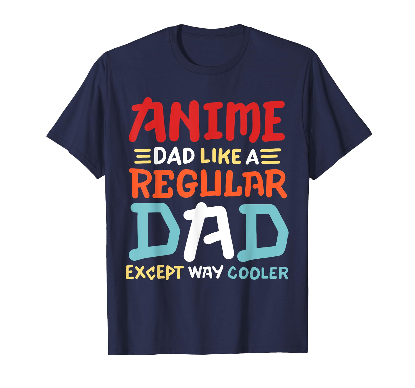 Funny Anime Dad Like Regular Dad Except Way Cooler Otaku Men T-Shirt
