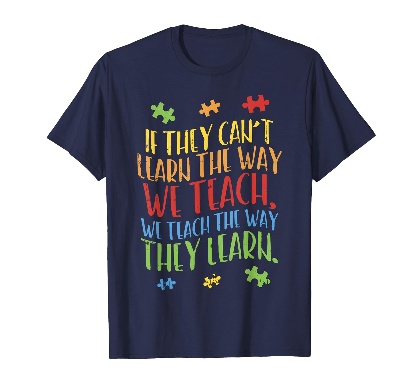 Autism Awareness Teacher Shirt Autistic Teach Learn Gift T-Shirt