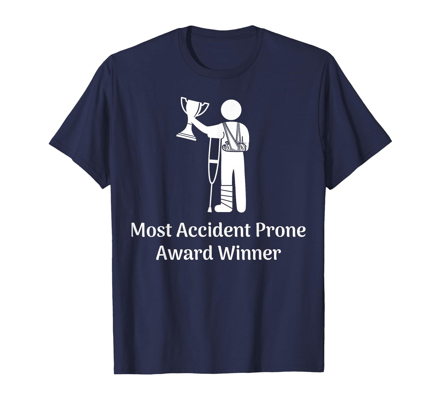Most Accident Prone Award Winner Injury Funny Get Well Soon T-Shirt
