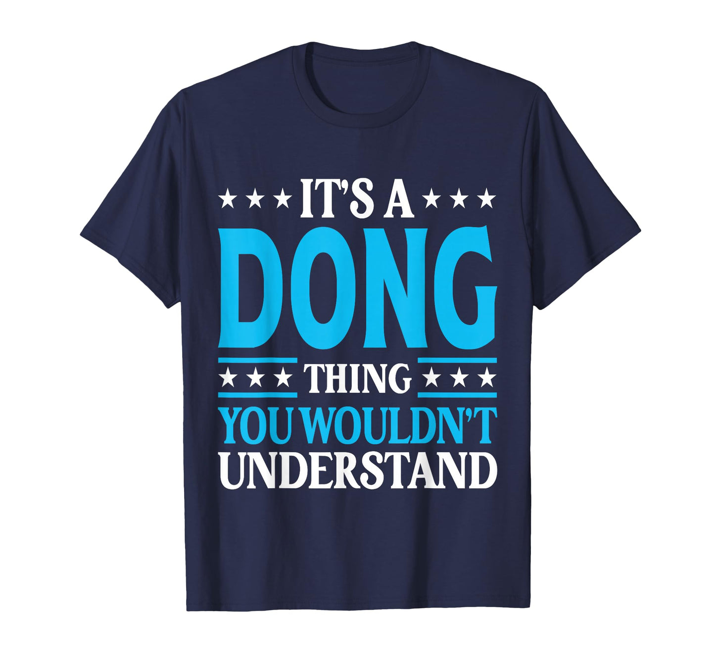 It's A Dong Thing Personal Name Funny Dong T-Shirt