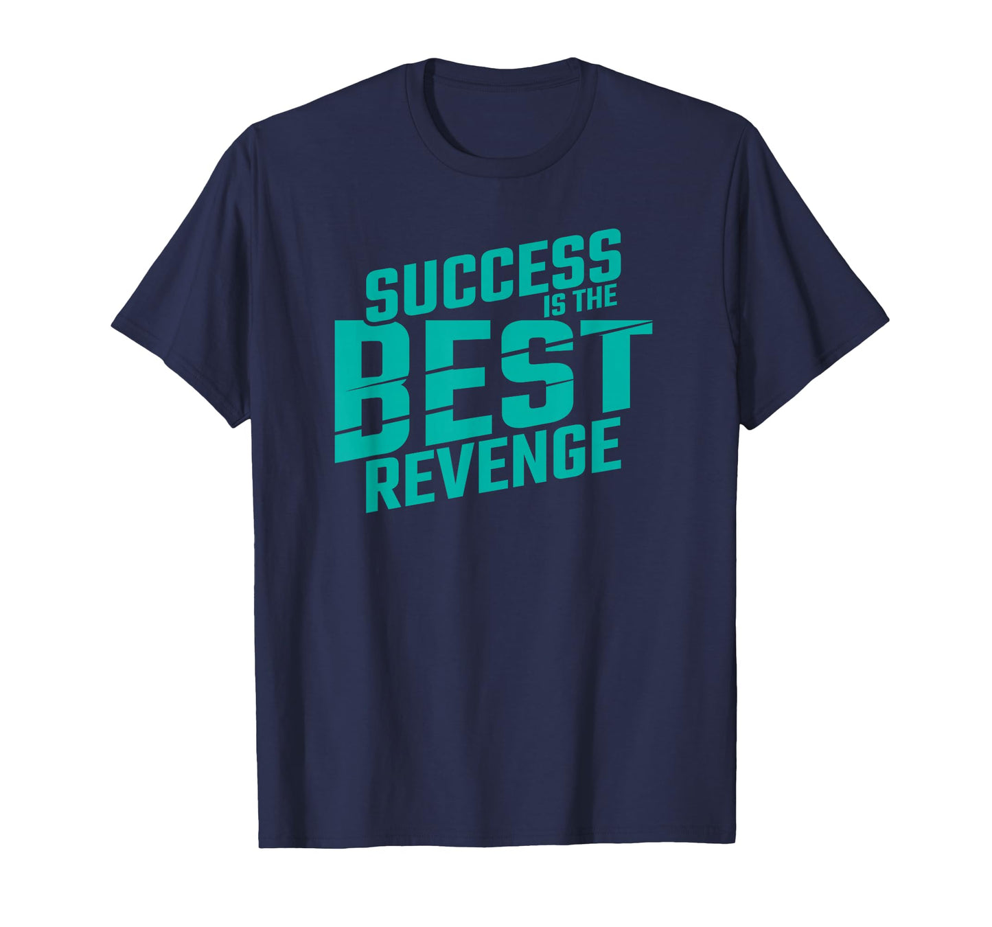 Motivational Quote Empowerment Success is The Best Revenge T-Shirt