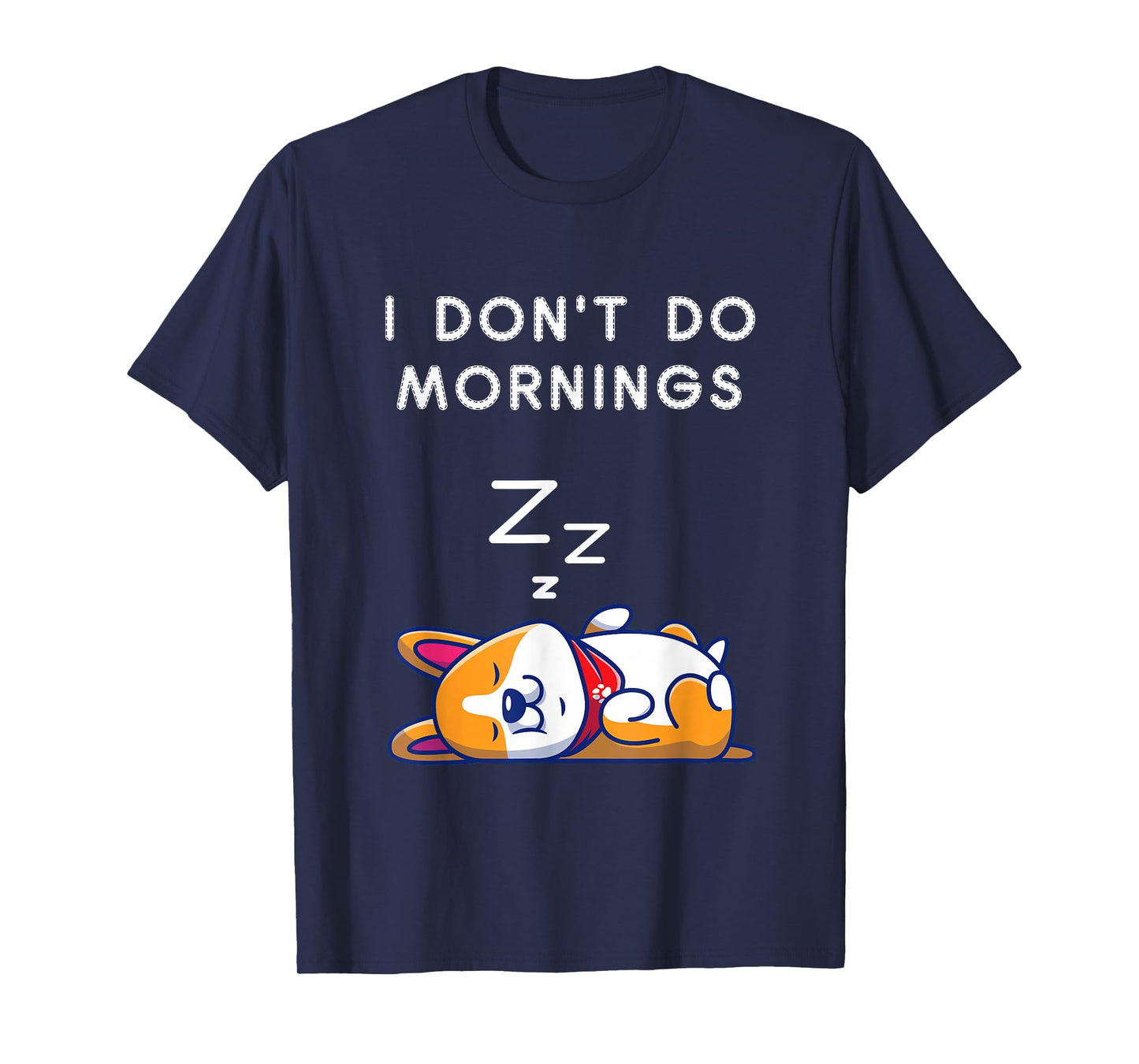 I Don't Do Mornings Funny Dog Sleeping T-Shirt