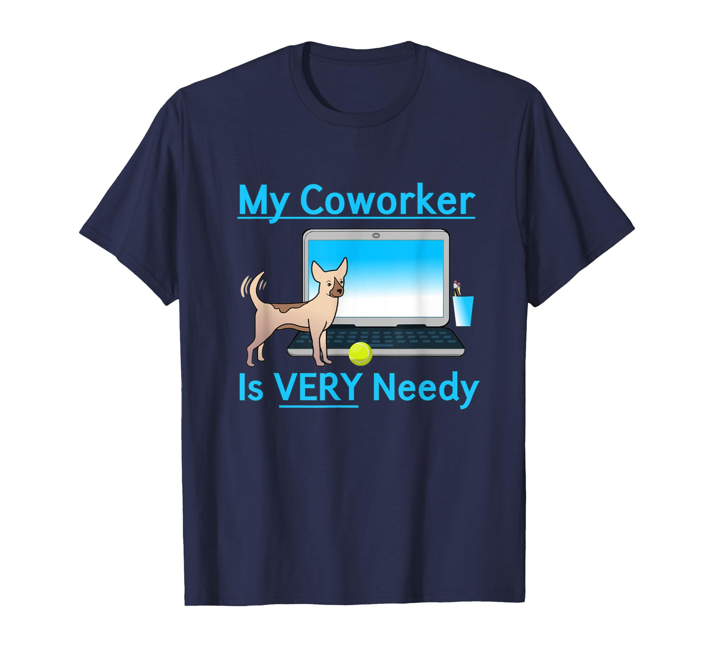 My Coworker Is Very Needy Dog Working From Home Gift T-Shirt for Men Women