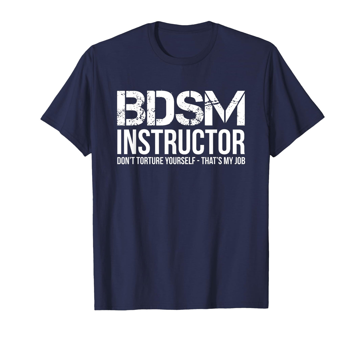 BDSM Instructor Dont Torture Yourself Shirt T-Shirt